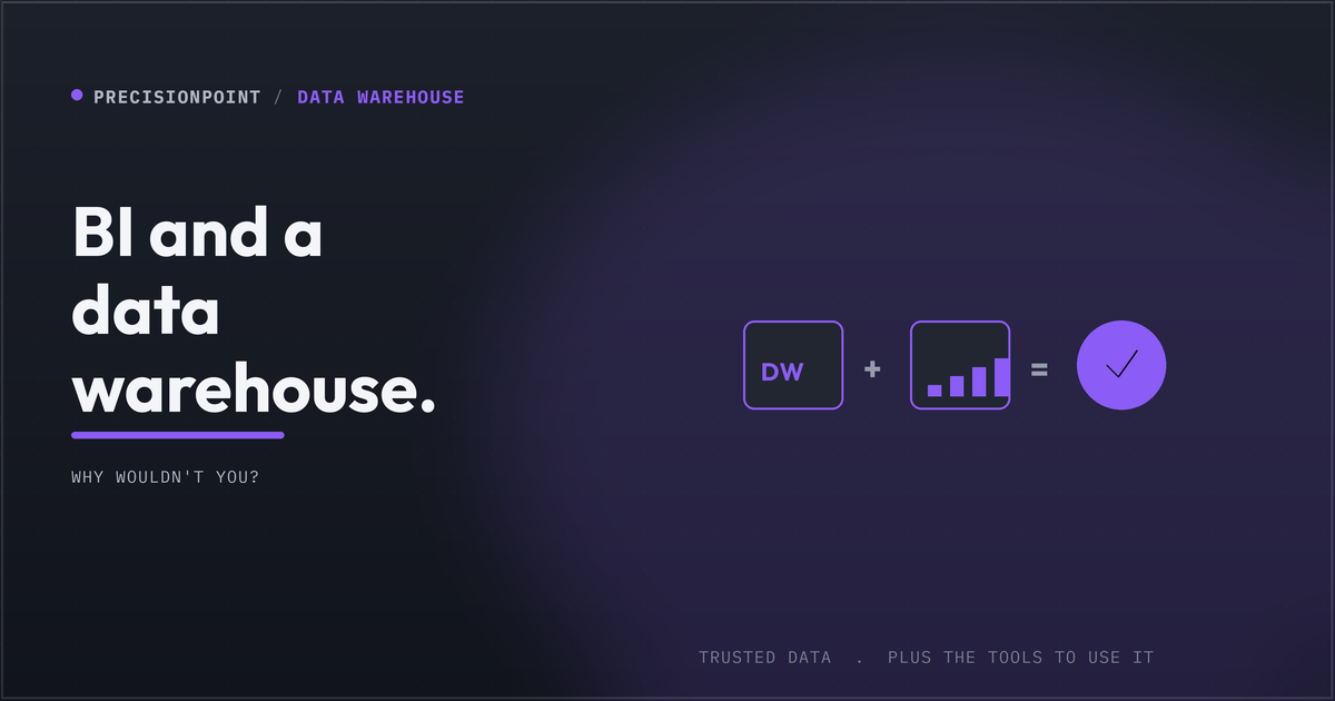 BI and data warehouse - Why wouldn't you?